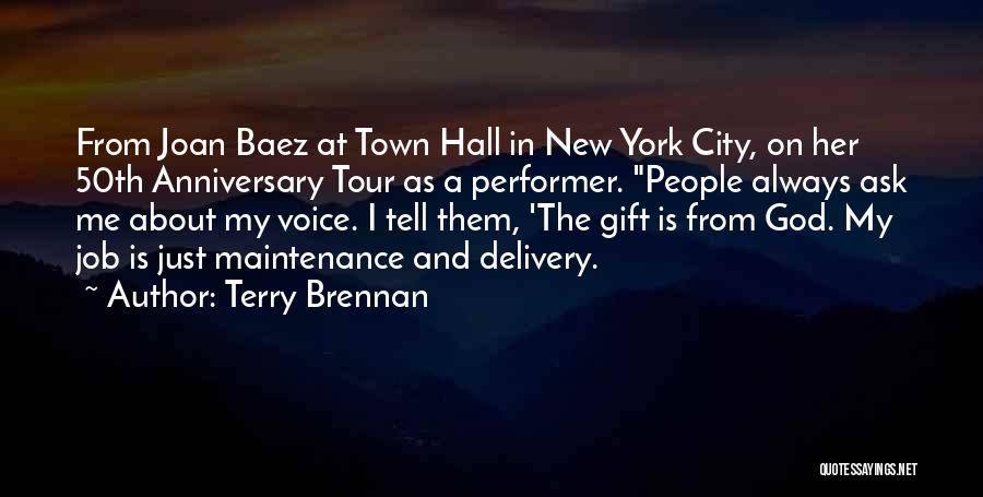 Terry Brennan Quotes: From Joan Baez At Town Hall In New York City, On Her 50th Anniversary Tour As A Performer. People Always