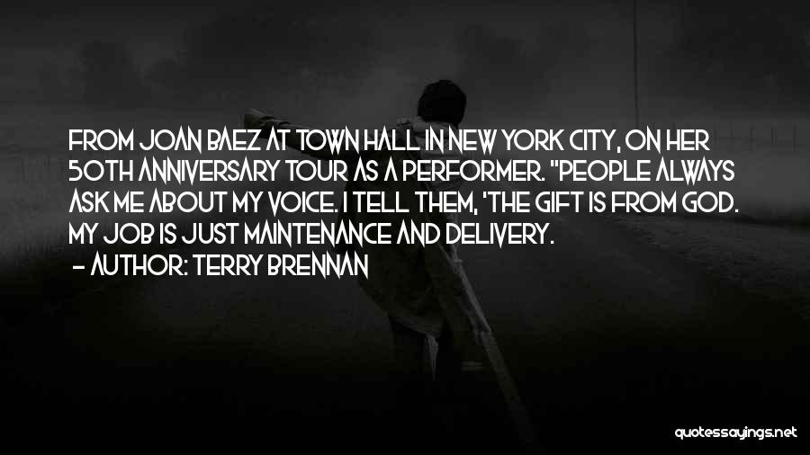 Terry Brennan Quotes: From Joan Baez At Town Hall In New York City, On Her 50th Anniversary Tour As A Performer. People Always