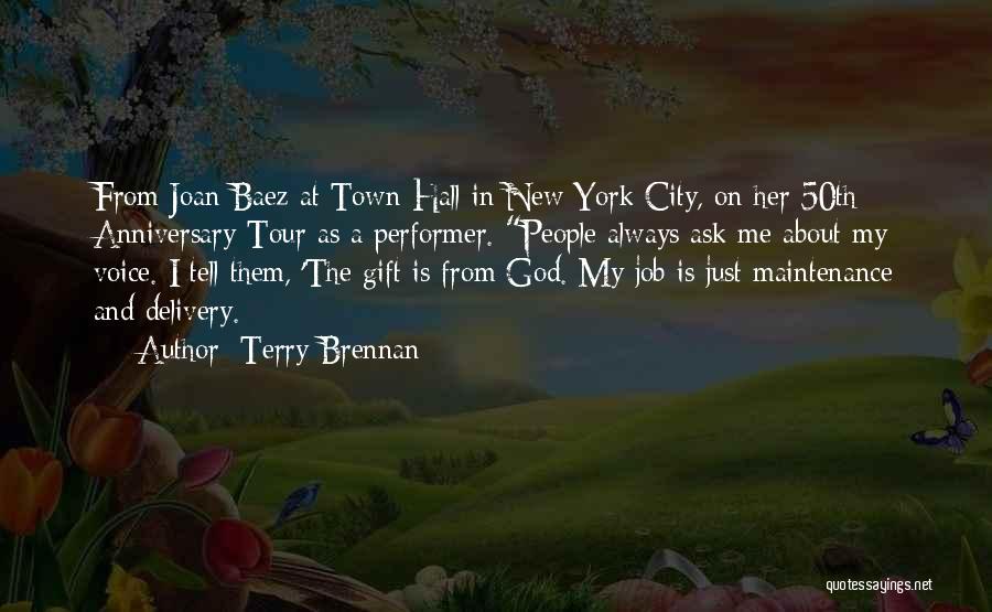 Terry Brennan Quotes: From Joan Baez At Town Hall In New York City, On Her 50th Anniversary Tour As A Performer. People Always