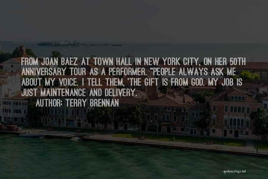 Terry Brennan Quotes: From Joan Baez At Town Hall In New York City, On Her 50th Anniversary Tour As A Performer. People Always