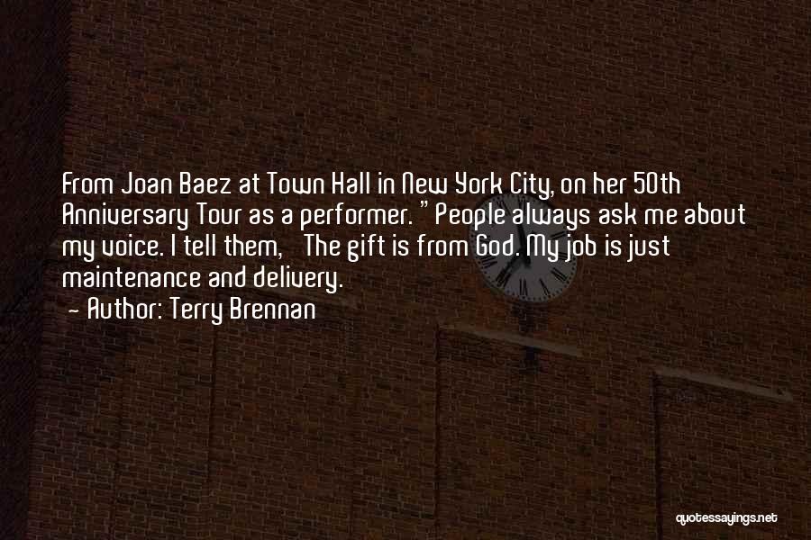 Terry Brennan Quotes: From Joan Baez At Town Hall In New York City, On Her 50th Anniversary Tour As A Performer. People Always