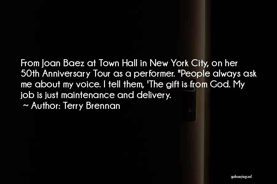 Terry Brennan Quotes: From Joan Baez At Town Hall In New York City, On Her 50th Anniversary Tour As A Performer. People Always