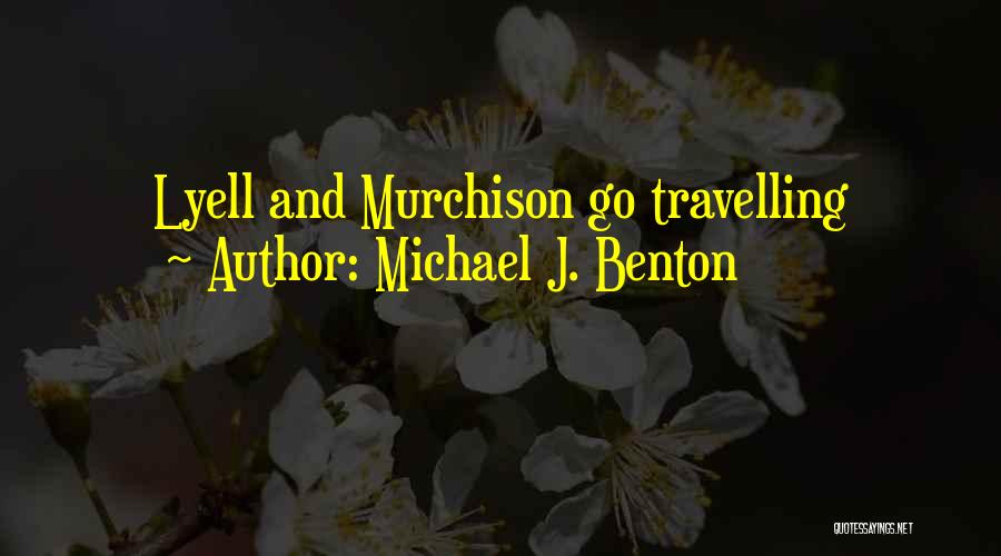 Michael J. Benton Quotes: Lyell And Murchison Go Travelling