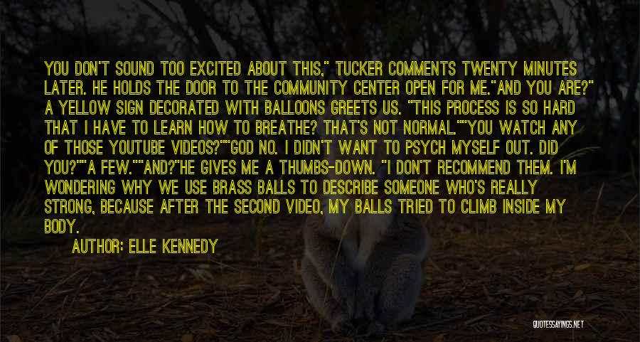 Elle Kennedy Quotes: You Don't Sound Too Excited About This, Tucker Comments Twenty Minutes Later. He Holds The Door To The Community Center