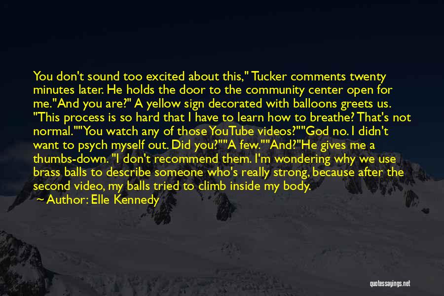 Elle Kennedy Quotes: You Don't Sound Too Excited About This, Tucker Comments Twenty Minutes Later. He Holds The Door To The Community Center