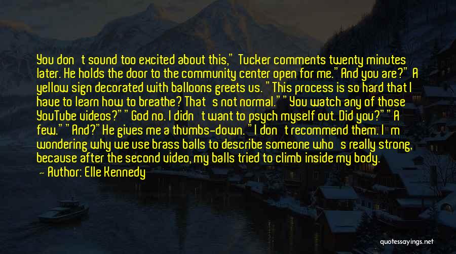 Elle Kennedy Quotes: You Don't Sound Too Excited About This, Tucker Comments Twenty Minutes Later. He Holds The Door To The Community Center