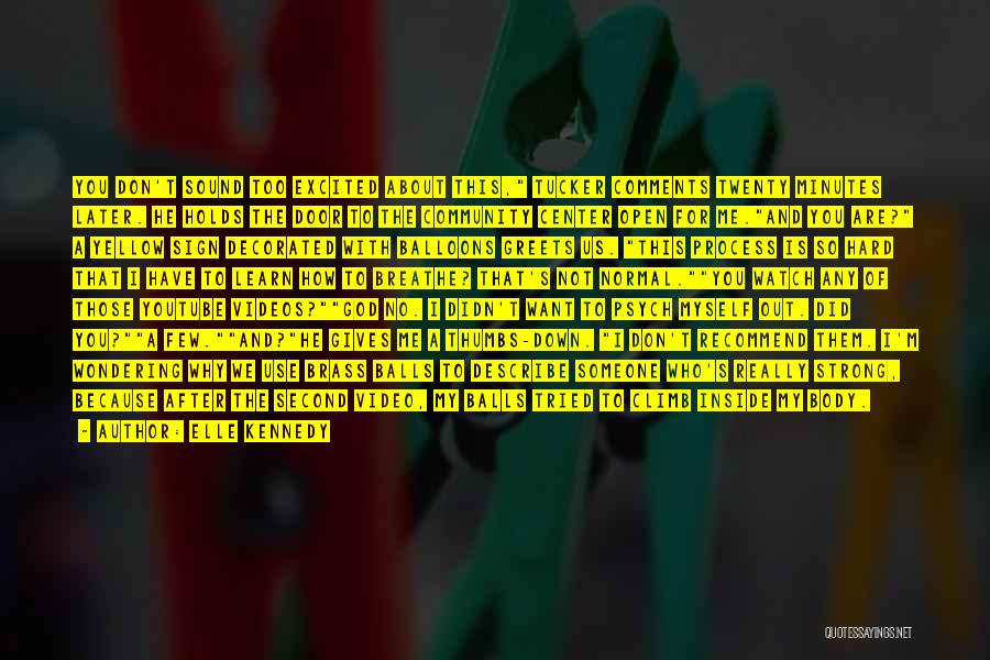 Elle Kennedy Quotes: You Don't Sound Too Excited About This, Tucker Comments Twenty Minutes Later. He Holds The Door To The Community Center