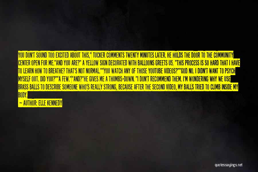 Elle Kennedy Quotes: You Don't Sound Too Excited About This, Tucker Comments Twenty Minutes Later. He Holds The Door To The Community Center
