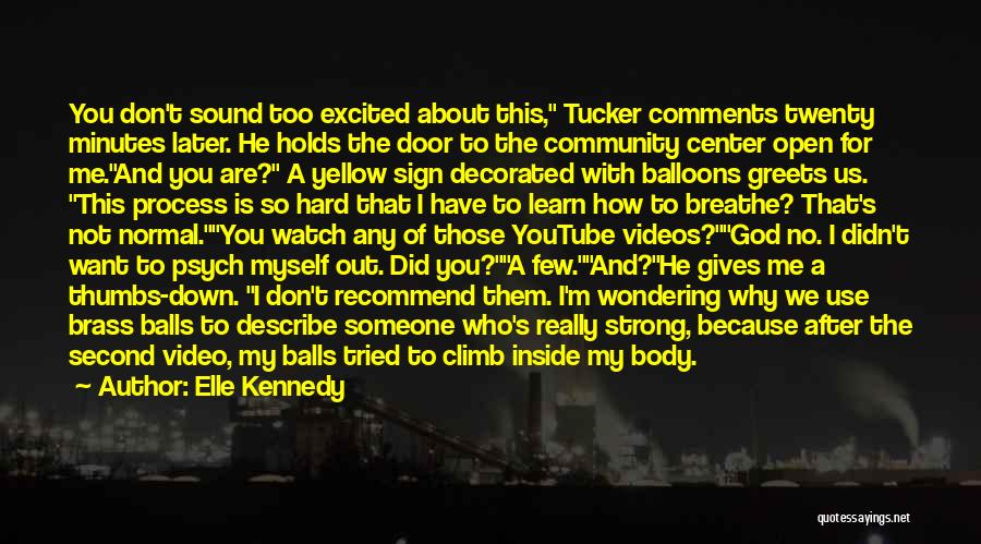 Elle Kennedy Quotes: You Don't Sound Too Excited About This, Tucker Comments Twenty Minutes Later. He Holds The Door To The Community Center