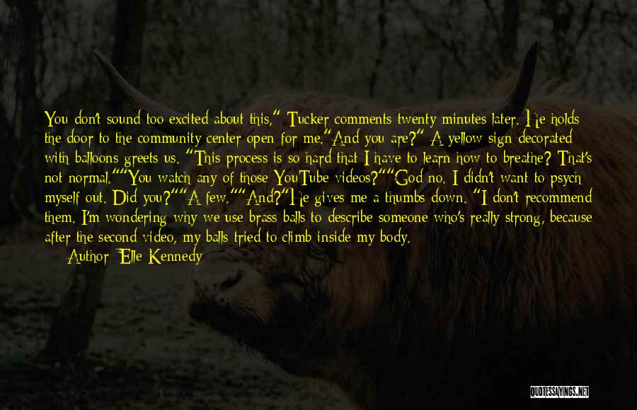 Elle Kennedy Quotes: You Don't Sound Too Excited About This, Tucker Comments Twenty Minutes Later. He Holds The Door To The Community Center