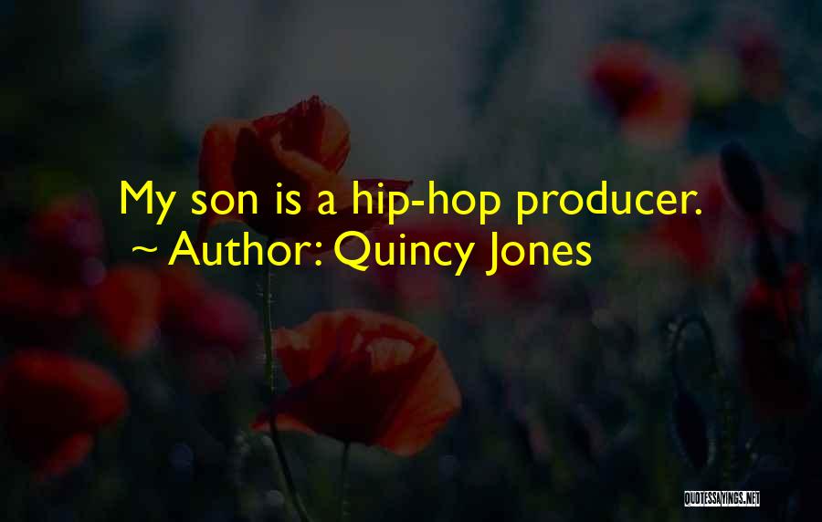 Quincy Jones Quotes: My Son Is A Hip-hop Producer.