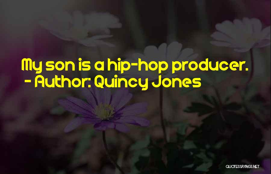 Quincy Jones Quotes: My Son Is A Hip-hop Producer.