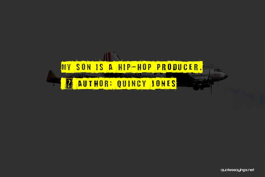 Quincy Jones Quotes: My Son Is A Hip-hop Producer.