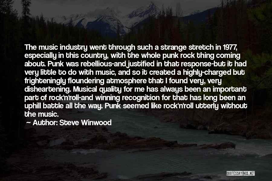 Steve Winwood Quotes: The Music Industry Went Through Such A Strange Stretch In 1977, Especially In This Country, With The Whole Punk Rock