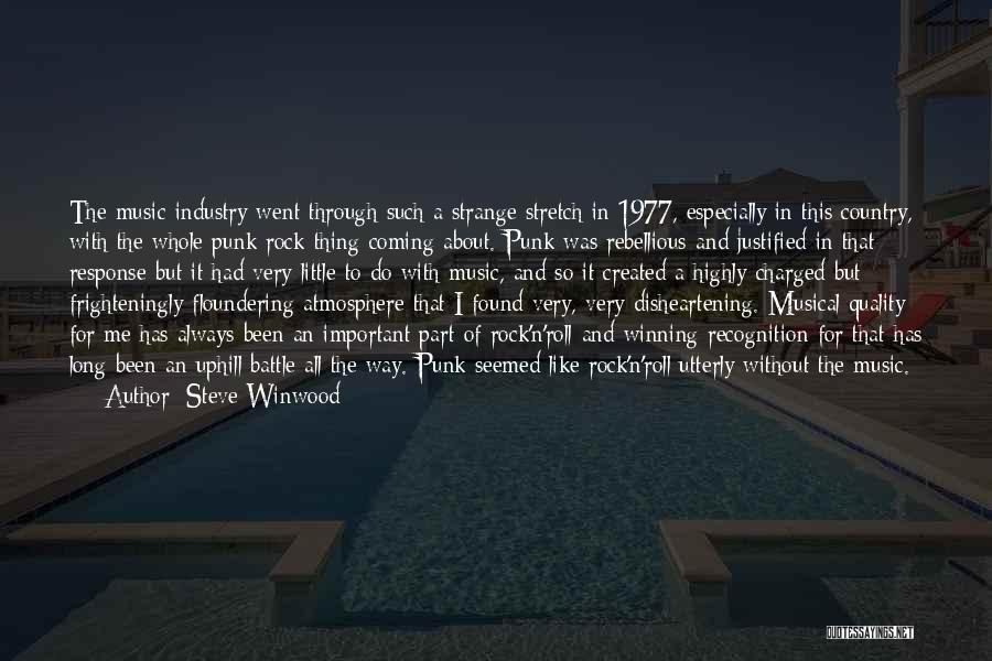 Steve Winwood Quotes: The Music Industry Went Through Such A Strange Stretch In 1977, Especially In This Country, With The Whole Punk Rock