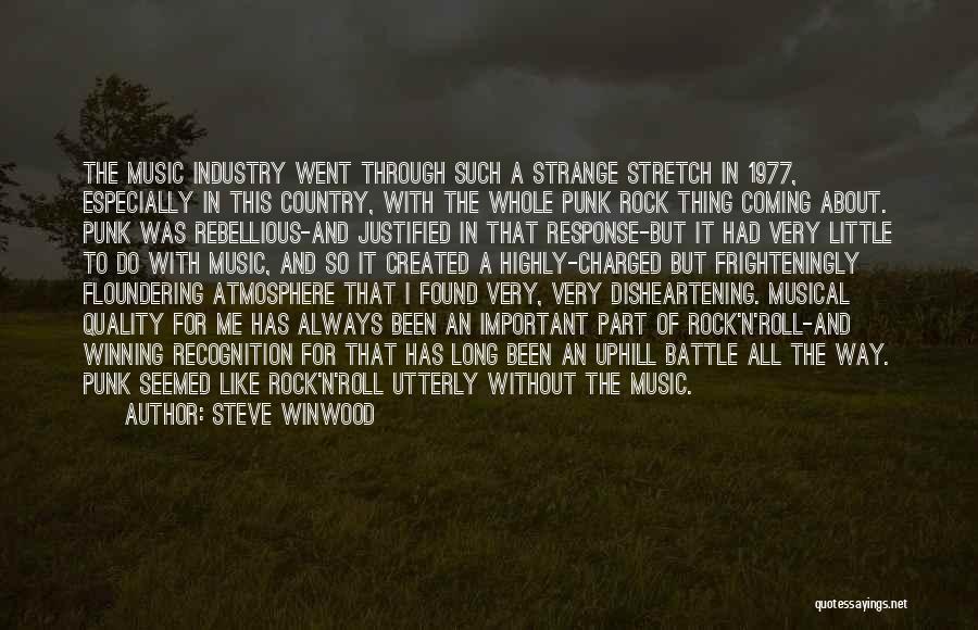 Steve Winwood Quotes: The Music Industry Went Through Such A Strange Stretch In 1977, Especially In This Country, With The Whole Punk Rock