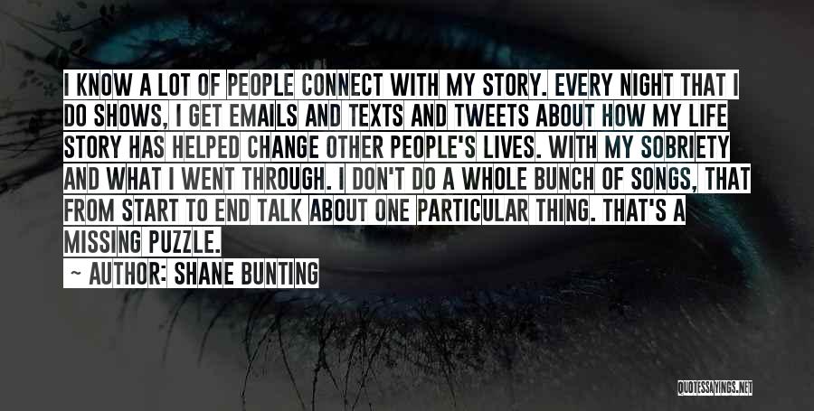 Shane Bunting Quotes: I Know A Lot Of People Connect With My Story. Every Night That I Do Shows, I Get Emails And