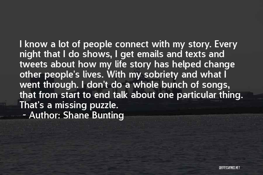Shane Bunting Quotes: I Know A Lot Of People Connect With My Story. Every Night That I Do Shows, I Get Emails And