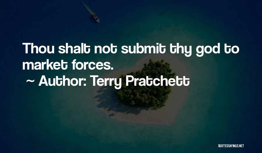 Terry Pratchett Quotes: Thou Shalt Not Submit Thy God To Market Forces.