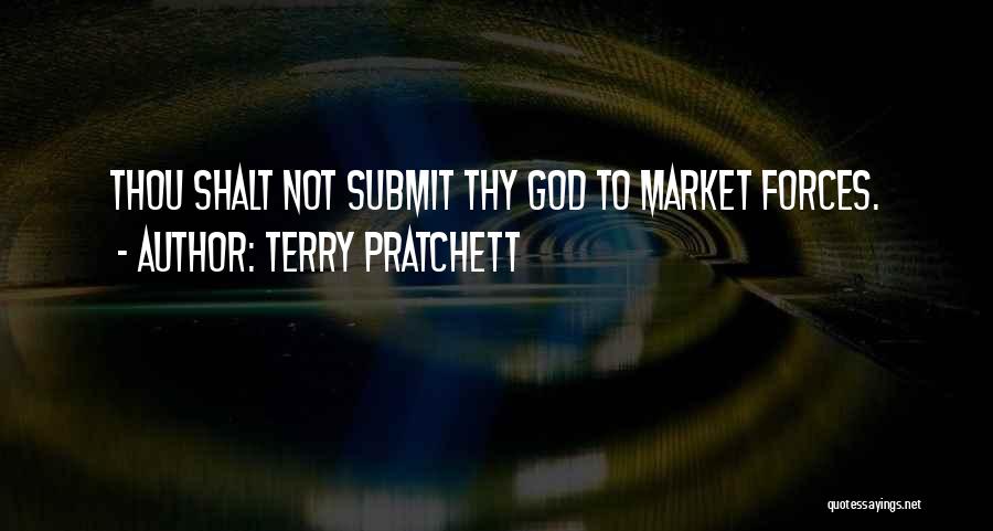 Terry Pratchett Quotes: Thou Shalt Not Submit Thy God To Market Forces.