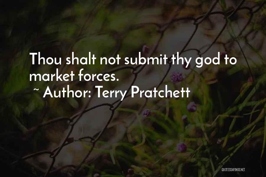 Terry Pratchett Quotes: Thou Shalt Not Submit Thy God To Market Forces.