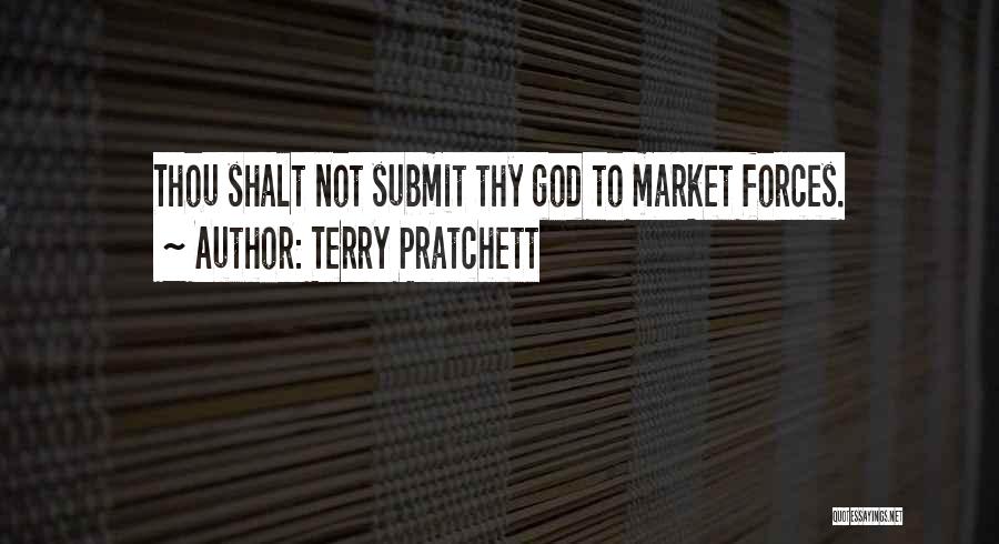 Terry Pratchett Quotes: Thou Shalt Not Submit Thy God To Market Forces.