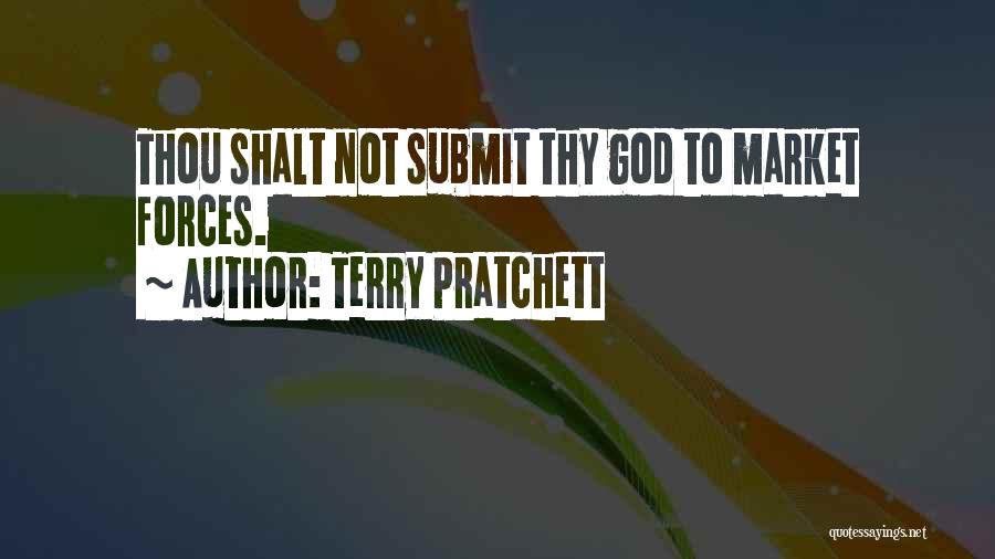 Terry Pratchett Quotes: Thou Shalt Not Submit Thy God To Market Forces.