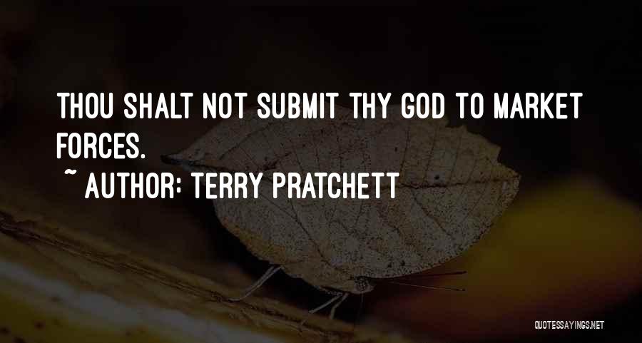 Terry Pratchett Quotes: Thou Shalt Not Submit Thy God To Market Forces.