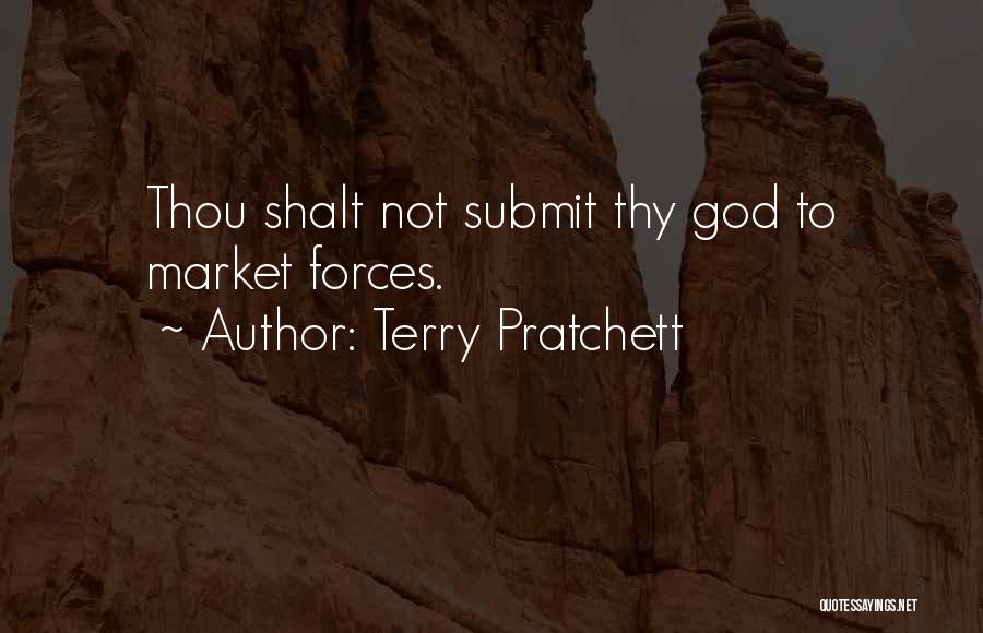 Terry Pratchett Quotes: Thou Shalt Not Submit Thy God To Market Forces.