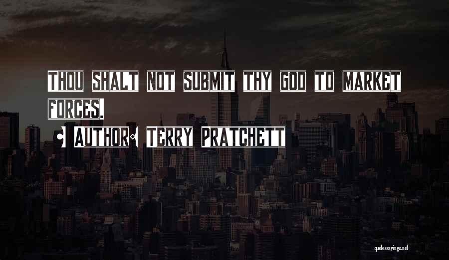 Terry Pratchett Quotes: Thou Shalt Not Submit Thy God To Market Forces.