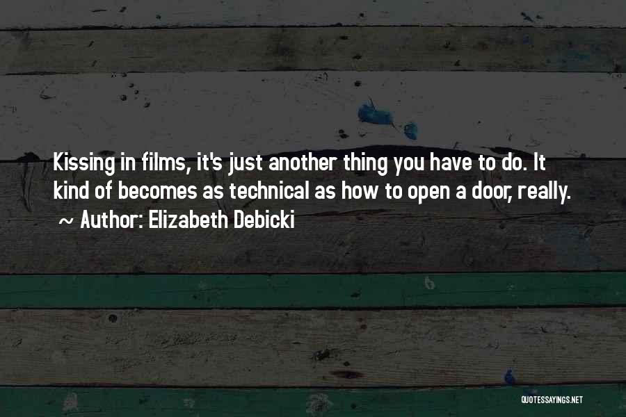 Elizabeth Debicki Quotes: Kissing In Films, It's Just Another Thing You Have To Do. It Kind Of Becomes As Technical As How To