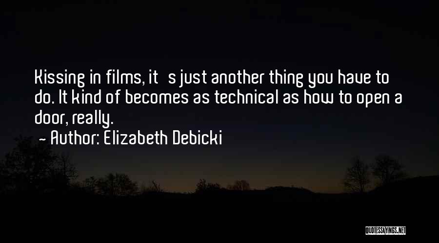 Elizabeth Debicki Quotes: Kissing In Films, It's Just Another Thing You Have To Do. It Kind Of Becomes As Technical As How To