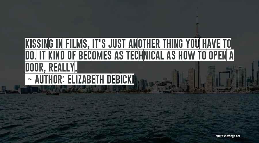 Elizabeth Debicki Quotes: Kissing In Films, It's Just Another Thing You Have To Do. It Kind Of Becomes As Technical As How To