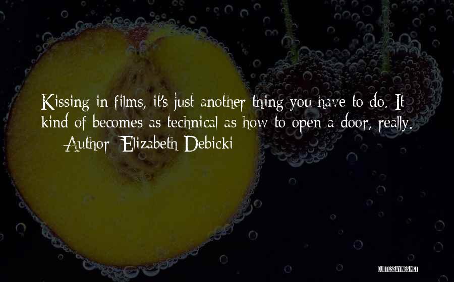 Elizabeth Debicki Quotes: Kissing In Films, It's Just Another Thing You Have To Do. It Kind Of Becomes As Technical As How To