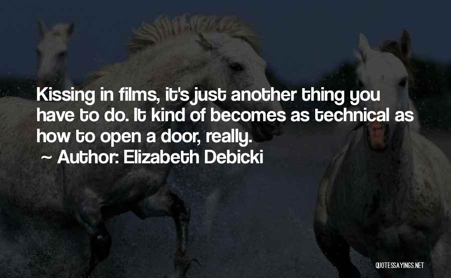 Elizabeth Debicki Quotes: Kissing In Films, It's Just Another Thing You Have To Do. It Kind Of Becomes As Technical As How To