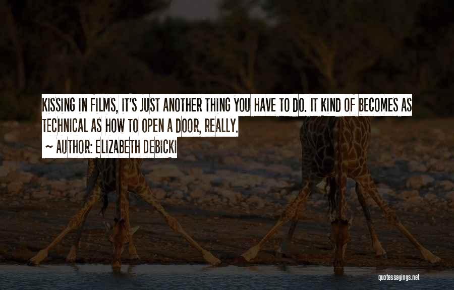Elizabeth Debicki Quotes: Kissing In Films, It's Just Another Thing You Have To Do. It Kind Of Becomes As Technical As How To