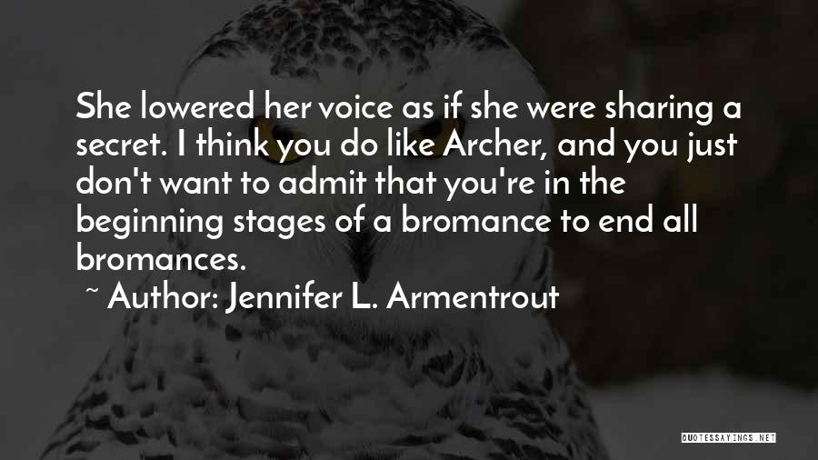 Jennifer L. Armentrout Quotes: She Lowered Her Voice As If She Were Sharing A Secret. I Think You Do Like Archer, And You Just