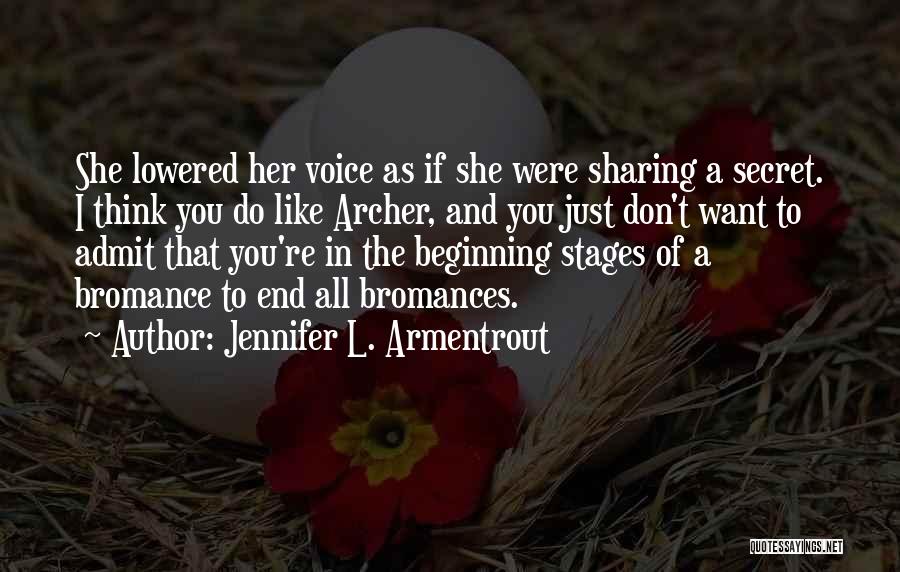 Jennifer L. Armentrout Quotes: She Lowered Her Voice As If She Were Sharing A Secret. I Think You Do Like Archer, And You Just