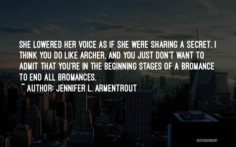 Jennifer L. Armentrout Quotes: She Lowered Her Voice As If She Were Sharing A Secret. I Think You Do Like Archer, And You Just