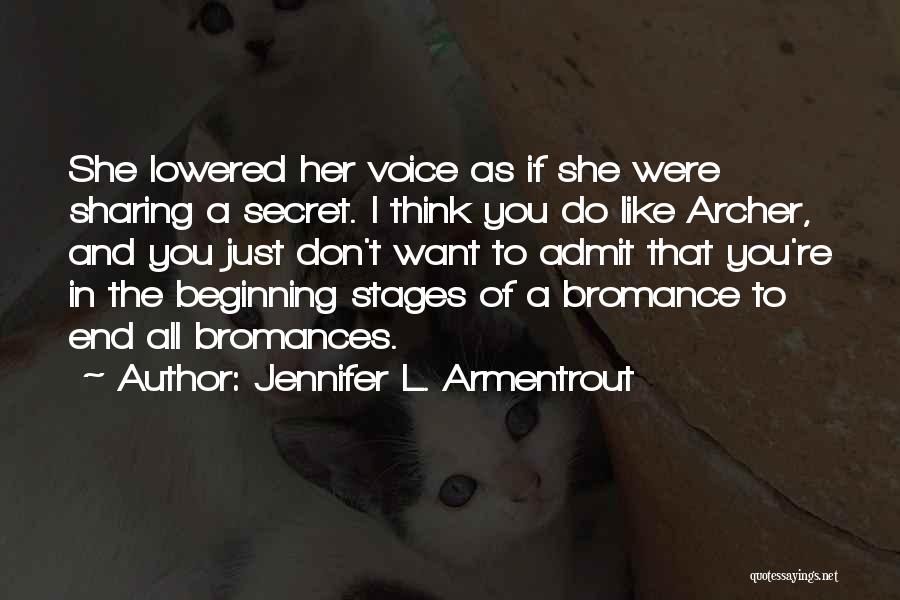 Jennifer L. Armentrout Quotes: She Lowered Her Voice As If She Were Sharing A Secret. I Think You Do Like Archer, And You Just