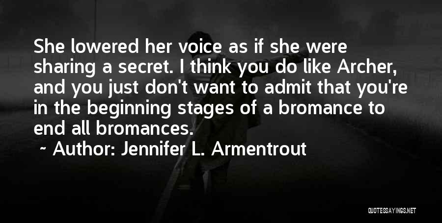 Jennifer L. Armentrout Quotes: She Lowered Her Voice As If She Were Sharing A Secret. I Think You Do Like Archer, And You Just