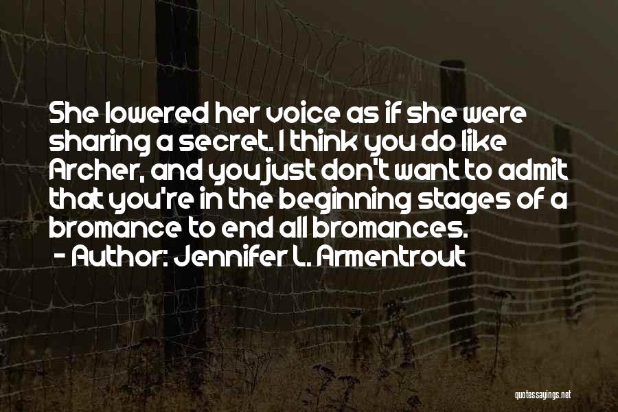 Jennifer L. Armentrout Quotes: She Lowered Her Voice As If She Were Sharing A Secret. I Think You Do Like Archer, And You Just