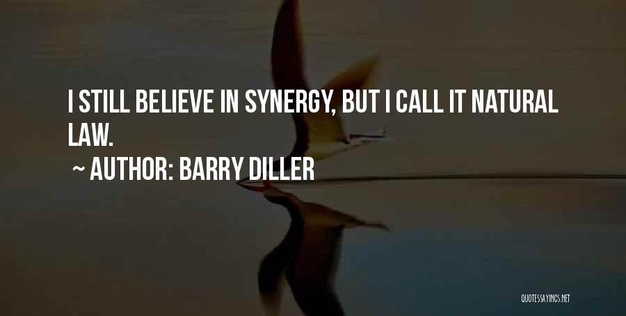 Barry Diller Quotes: I Still Believe In Synergy, But I Call It Natural Law.