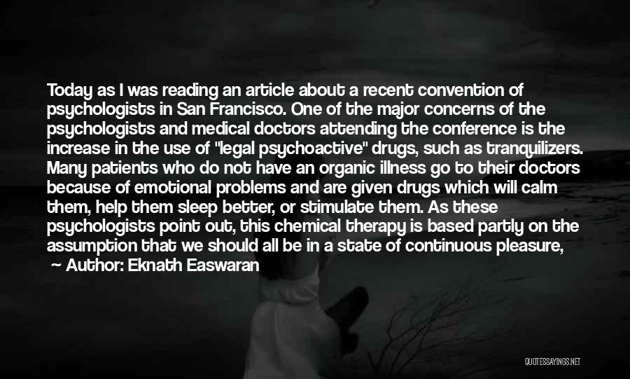 Eknath Easwaran Quotes: Today As I Was Reading An Article About A Recent Convention Of Psychologists In San Francisco. One Of The Major