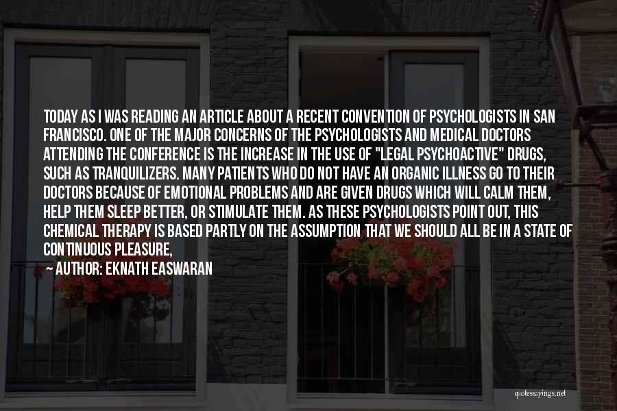 Eknath Easwaran Quotes: Today As I Was Reading An Article About A Recent Convention Of Psychologists In San Francisco. One Of The Major