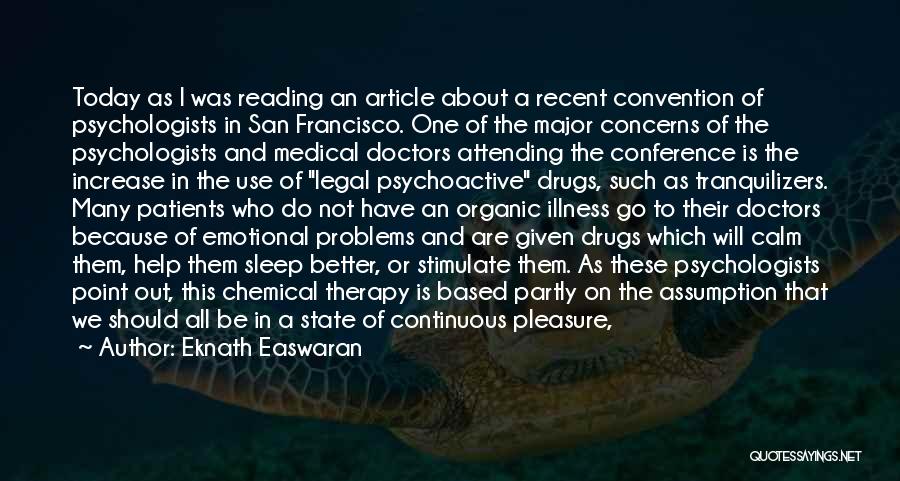 Eknath Easwaran Quotes: Today As I Was Reading An Article About A Recent Convention Of Psychologists In San Francisco. One Of The Major