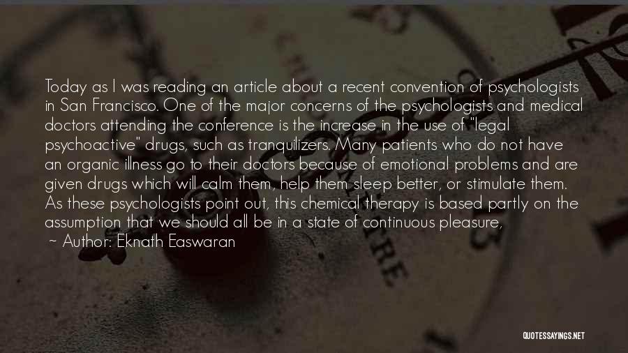 Eknath Easwaran Quotes: Today As I Was Reading An Article About A Recent Convention Of Psychologists In San Francisco. One Of The Major