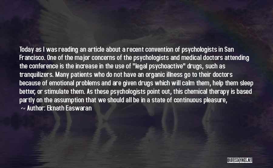 Eknath Easwaran Quotes: Today As I Was Reading An Article About A Recent Convention Of Psychologists In San Francisco. One Of The Major