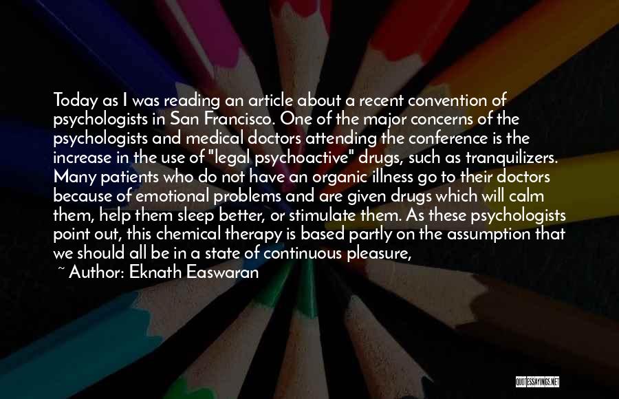 Eknath Easwaran Quotes: Today As I Was Reading An Article About A Recent Convention Of Psychologists In San Francisco. One Of The Major