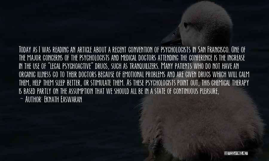 Eknath Easwaran Quotes: Today As I Was Reading An Article About A Recent Convention Of Psychologists In San Francisco. One Of The Major